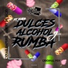 Dulces, Alcohol Y Rumba - Single