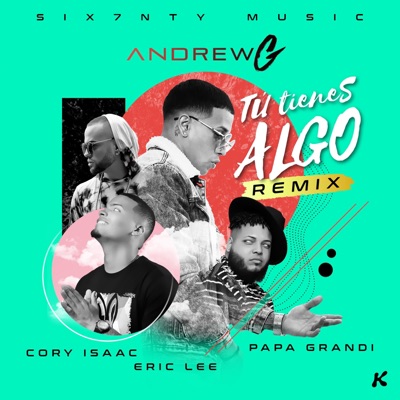 Tu Tienes Algo (feat. Andrewg, Eric Lee, Papá Grandi & Cory Isaac) [Remix] - Single
