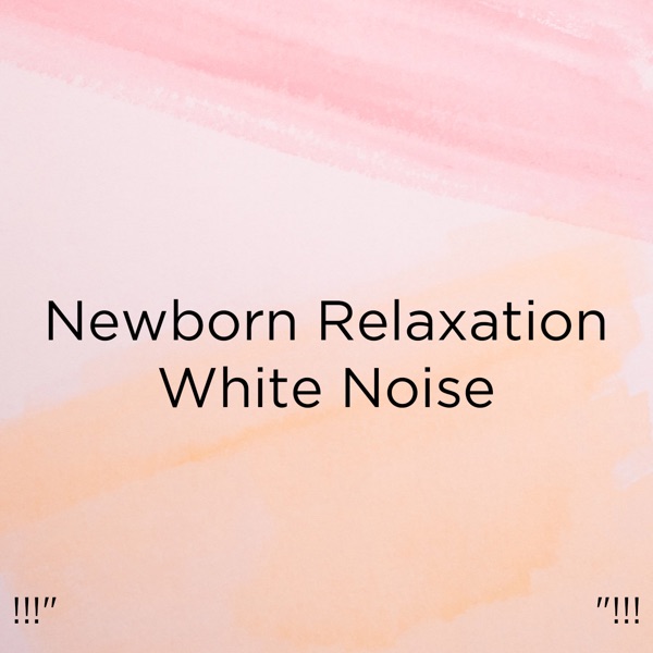 !!!" Newborn Relaxation White Noise "!!!