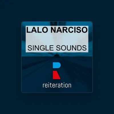 聆聽 Lalo Narciso、觀看音樂影片、閱讀小傳、查看巡演日期等！