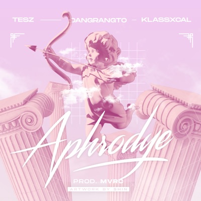 Aphrodye (feat. Dangrangto, Tesz & Klassxcal) - Single