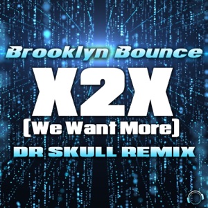 X2X (We Want More) [Dr Skull Remix] [Remixes] - Single