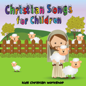 Christian Songs for Children - Kids Christian Workshop