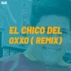 El chico del Oxxo (Remix) - Single