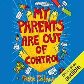 My Parents Are Out of Control (Unabridged)