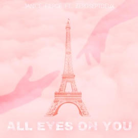 All Eyes on You (feat. ZeroSeptDeux) Janice Fierce
