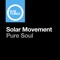 Pure Soul - Solar Movement lyrics