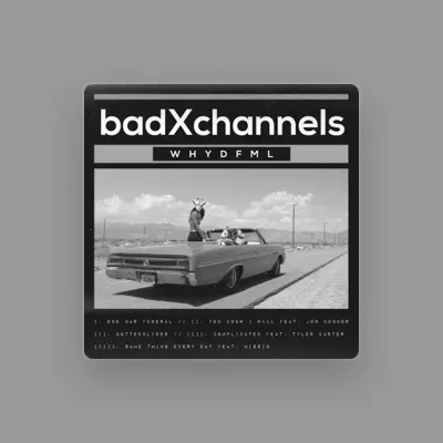 Listen to badXchannels, watch music videos, read bio, see tour dates & more!