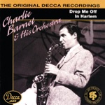 Charlie Barnet and His Orchestra - Drop Me Off In Harlem
