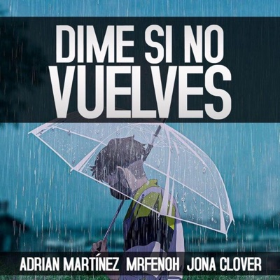 Dime Si No Vuelves (feat. Mrfenoh & Jona Clover) - Single