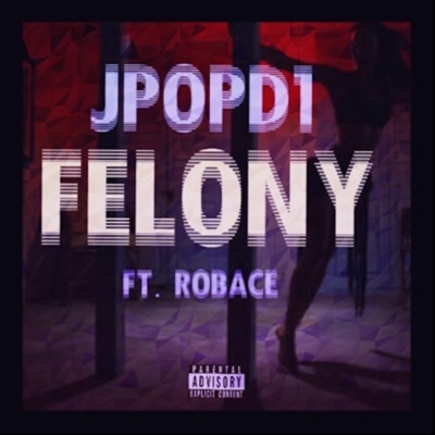 Felony (feat. Robace) - Single