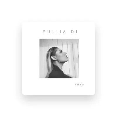 Listen to Yuliia Di, watch music videos, read bio, see tour dates & more!