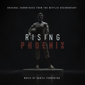 Rising Phoenix (Original Soundtrack From the Netflix Documentary)