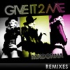 Madonna - Give It To Me 1.5 min