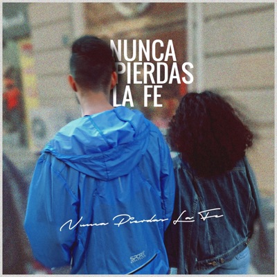 Nunca Pierdas la Fe - Single