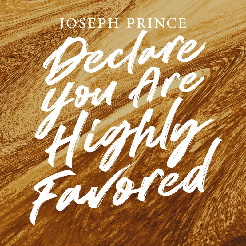 Declare You Are Highly Favored