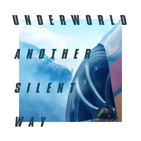 Another Silent Way (Film Edit) - Single - Underworld