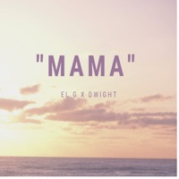 Mama (feat. Dwight) - Single - EL G