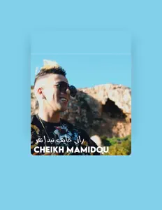 Poslechněte si interpreta Cheikh Mamidou, sledujte hudební videa, přečtěte si životopis, podívejte se na data turné a další informace.