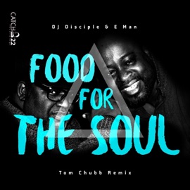 Food For the Soul (Tom Chubb Remix) DJ Disciple & E-Man