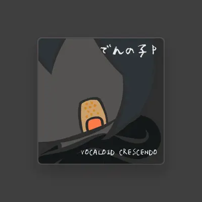 Listen to でんの子P, watch music videos, read bio, see tour dates & more!