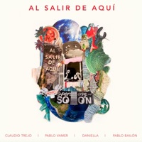 Al Salir de Aquí - Single - Claudio Trejo, Pablo Vamer, Pablo Bailón & Daniella