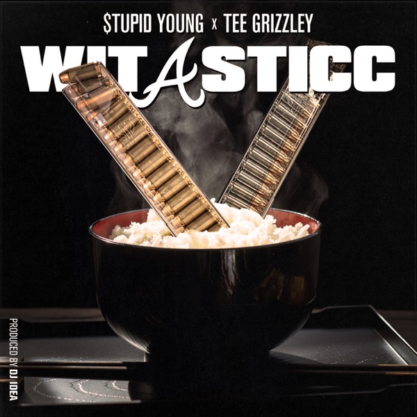 Wit A Sticc - Single - $tupid Young & Tee Grizzley