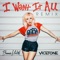 I Want It All (Remix) - Bonnie McKee & Vicetone lyrics