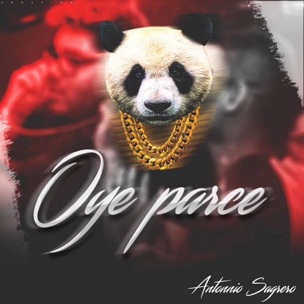 Oye Parce - Single by Antonio Sagrero on Apple Music