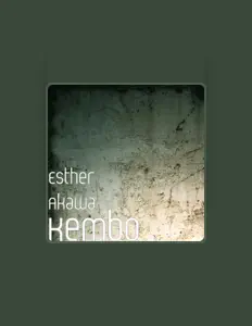 聆聽 Esther Akawa、觀看音樂影片、閱讀小傳、查看巡演日期等！