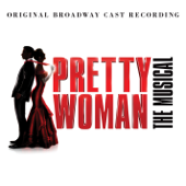 Pretty Woman: The Musical (Original Broadway Cast Recording) - Pretty Woman (Original Broadway Cast)