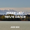 Make Less Tense Dance