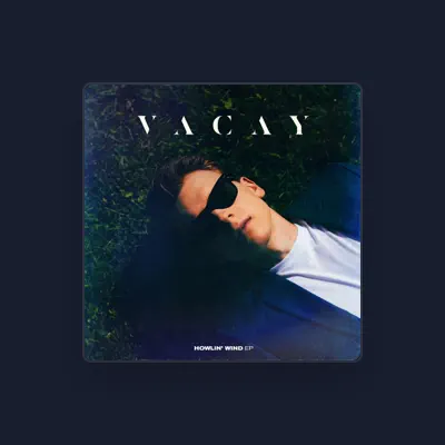 Listen to VACAY, watch music videos, read bio, see tour dates & more!