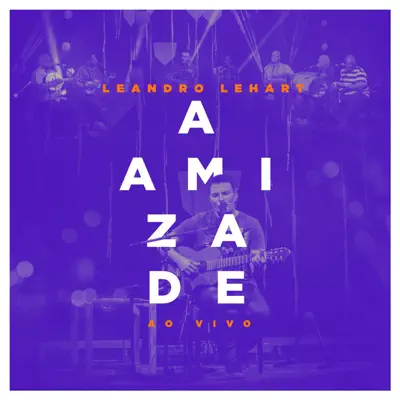 A Amizade (Ao Vivo) - Single - Leandro Lehart