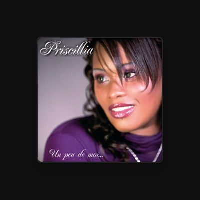 Listen to Priscillia, watch music videos, read bio, see tour dates & more!