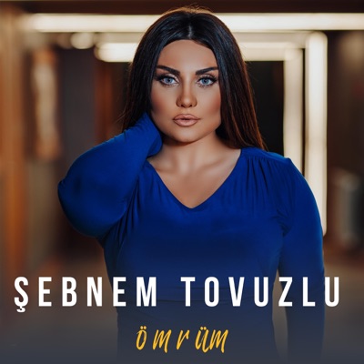 Şəbnəm Tovuzlu - Ömrüm