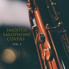 Smooth Saxophone Covers, Vol. 1 - EP