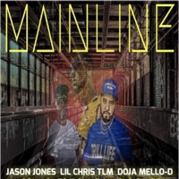 MAINLINE (feat. Jason Jones, Doja Mello-D, Lil Chris Tlm & Doja & Lil Chris Muzik) - Single - Trill Life Muzik