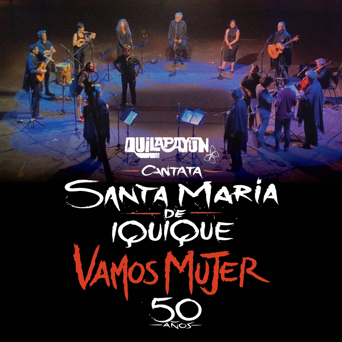 Cantata Santa María de Iquique Vamos Mujer (En Vivo 50 Años)” álbum de  Quilapayún en Apple Music