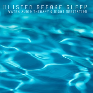 Listen Before Sleep: Water Audio Therapy & Night Meditation