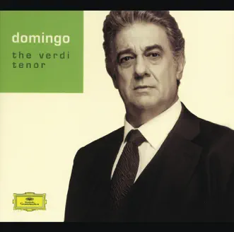 Plácido Domingo - The Verdi Tenor by Carlo Maria Giulini, Claudio Abbado, Myung-Whun Chung, Orchestra del Teatro alla Scala di Milano, Orchestra dell'Accademia di Santa Cecilia, Plácido Domingo & Vienna Philharmonic album reviews, ratings, credits