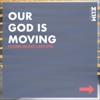 Our God Is Moving (feat. Sam Blake & Moyo Ayeni) - Single