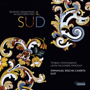 Il Sud: Seicento Violin Music in Southern Italy