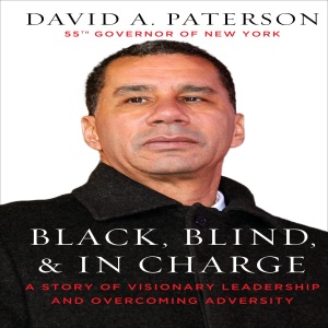 Black, Blind, & In Charge: A Story of Visionary Leadership and Overcoming Adversity (Unabridged)