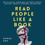 Read People like a Book: How to Analyze, Understand, and Predict People’s Emotions, Thoughts, Intentions, and Behaviors: How to Be More Likable and Charismatic, Book 9 (Unabridged)