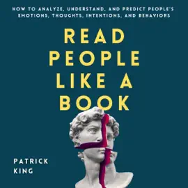 Read People like a Book: How to Analyze, Understand, and Predict People’s Emotions, Thoughts, Intentions, and Behaviors: How to Be More Likable and Charismatic, Book 9 (Unabridged)