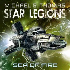 Sea of Fire: Star Legions: The Ten Thousand, Book 5 (Unabridged)