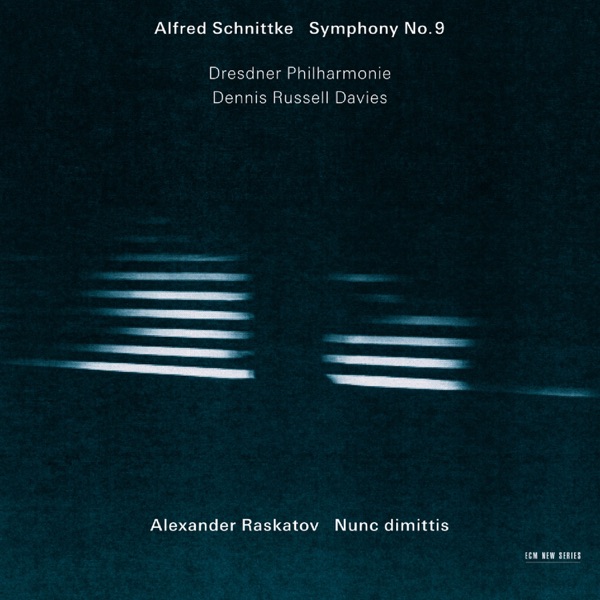 Schnittke, Raskatov: Symphony No. 9 / Nunc Dimittis