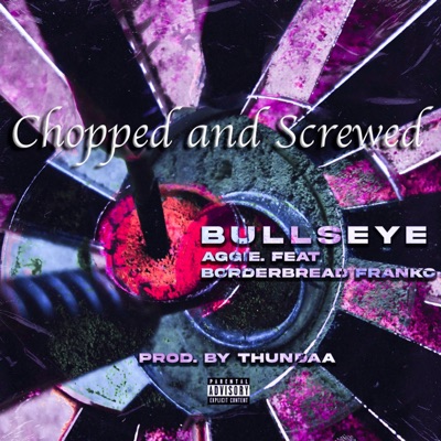 Bullseye (feat. BorderBread Franko) [Chopped & Screwed] - Single