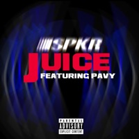 Juice (feat. Pavy) - Single - SPKR
